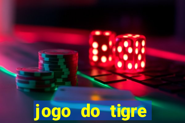 jogo do tigre plataforma chinesa